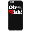 oh fish iPhone 6/6s Case