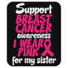 I Wear Pink For My Sister Mousepad