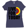 live for today Ladies Fitted T-Shirt