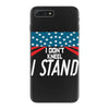 I Don't Kneel iPhone 7 Plus Case