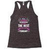 All Women Created Equal But The Best Born In February Racerback Tank