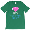 i love july especially the 4th T-Shirt