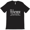 i'm a teacher to save time let's assume i'm never wrong T-Shirt