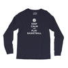 Keep Calm and Play Basketball Long Sleeve Shirts