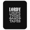 Lordy, I Hope There Are Tapes. Mousepad