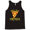 will plie for pizza Tank Top