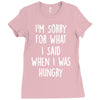 i'm sorry when i was hungry Ladies Fitted T-Shirt