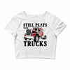 still plays with trucks family matching Crop Top