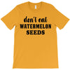 Don't Eat Watermelon Seeds T-Shirt