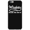 whiskey made me do it funny iPhone 6/6s Case