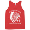 my indian name is runs with beer Tank Top