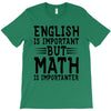 english is important but math is importanter T-Shirt