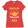waffles are just pancakes with abs Ladies Fitted T-Shirt