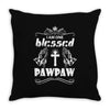I Am One Blessed Pawpaw Throw Pillow