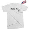 that's what she said quote Exclusive T-shirt