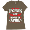 Legends Are Born In April Ladies Fitted T-Shirt