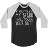 moustache touch my beard 3/4 Sleeve Shirt