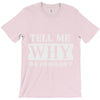 tell me why we shouldn't T-Shirt