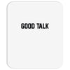 good talk Mousepad