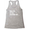 hang on. let me overthink this.. Popular T shirts Racerback Tank