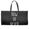 now or never Weekender Totes