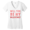 will you be my valentine Women's V-Neck T-Shirt