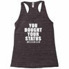 you bought your status Racerback Tank
