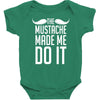 mustache made me do it funny Baby Bodysuit