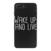 wake up and live iPhone 7 Plus Case