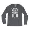 mustache made me do it funny Long Sleeve Shirts