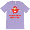 do you know the way T-Shirt
