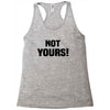 Not Yours Racerback Tank