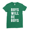 boys will be boys Ladies Fitted T-Shirt