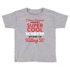i never dreamed i would be a super cool scorpio but here i am killing Toddler T-shirt