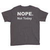 nope not today Youth Tee