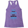 The Best Poppy Was Born In August Racerback Tank