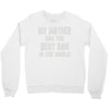my mother has the best son in the world Crewneck Sweatshirt