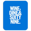 wine dine and 69 sixtynine funny Mousepad