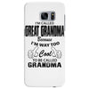 I&rsquo;m Called Great Grandma Because I&rsquo;m Way Too Cool To Be Called Gra Samsung Galaxy S7 Edge