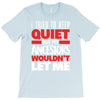 tried to keep quiet but my ancestors T-Shirt