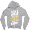 do not wait life goes faster than you think Zipper Hoodie