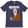 your mom freud T-Shirt