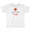 donut worry, be happy Toddler T-shirt