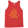 i'm scary enough Tank Top