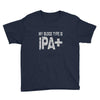 original blood type ipa positive craft beer Youth Tee