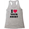 i love your shirt Racerback Tank