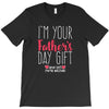 I'm Your Father's Day Gift Mom Says You're Welcome T-Shirt