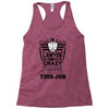 I am A Lawyer Of Course I am Crazy Do You Think A Sane Person  Would D Racerback Tank