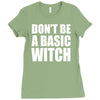 don&rsquo;t be a basic witch Ladies Fitted T-Shirt