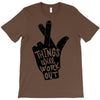 things will work out T-Shirt